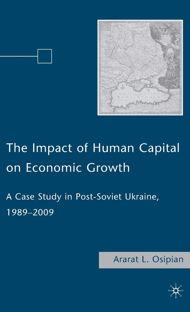 The Impact of Human Capital on Economic Growth: A Case Study in Post-Soviet Ukraine, 1989-2009