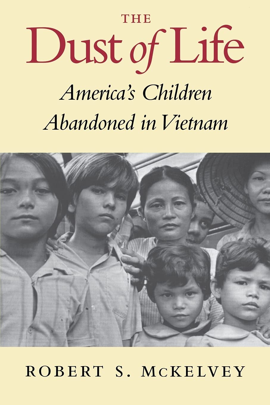 The Dust of Life: America's Children Abandoned in Vietnam