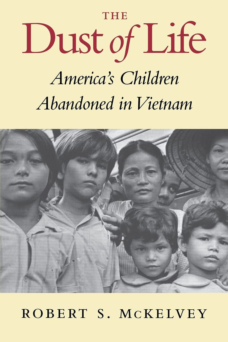 The Dust of Life: America's Children Abandoned in Vietnam