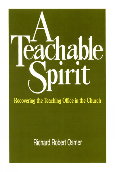 A Teachable Spirit: Recovering the Teaching Office in the Church