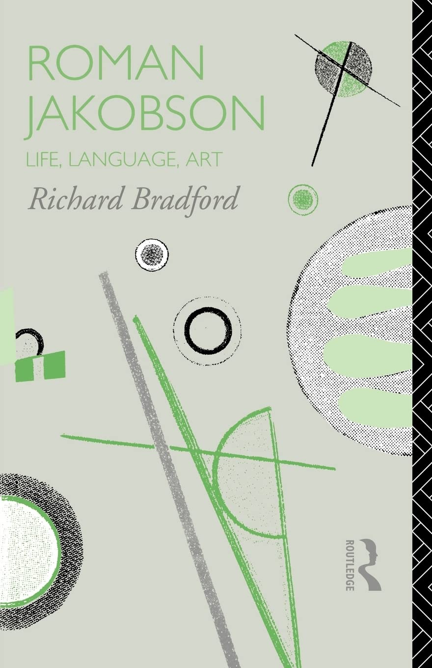 Roman Jakobson: Life, Language and Art (Critics of the Twentieth Century)