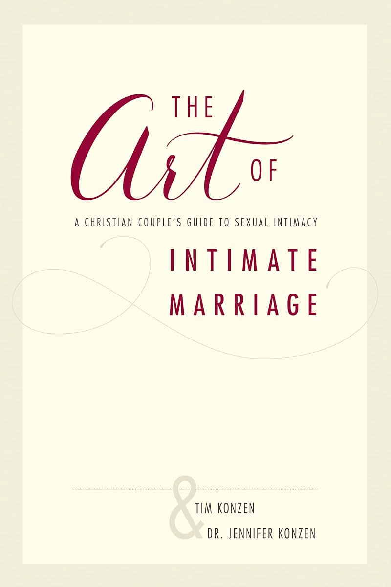 The Art of Intimate Marriage: A Christian Couples Guide to Sexual Intimacy