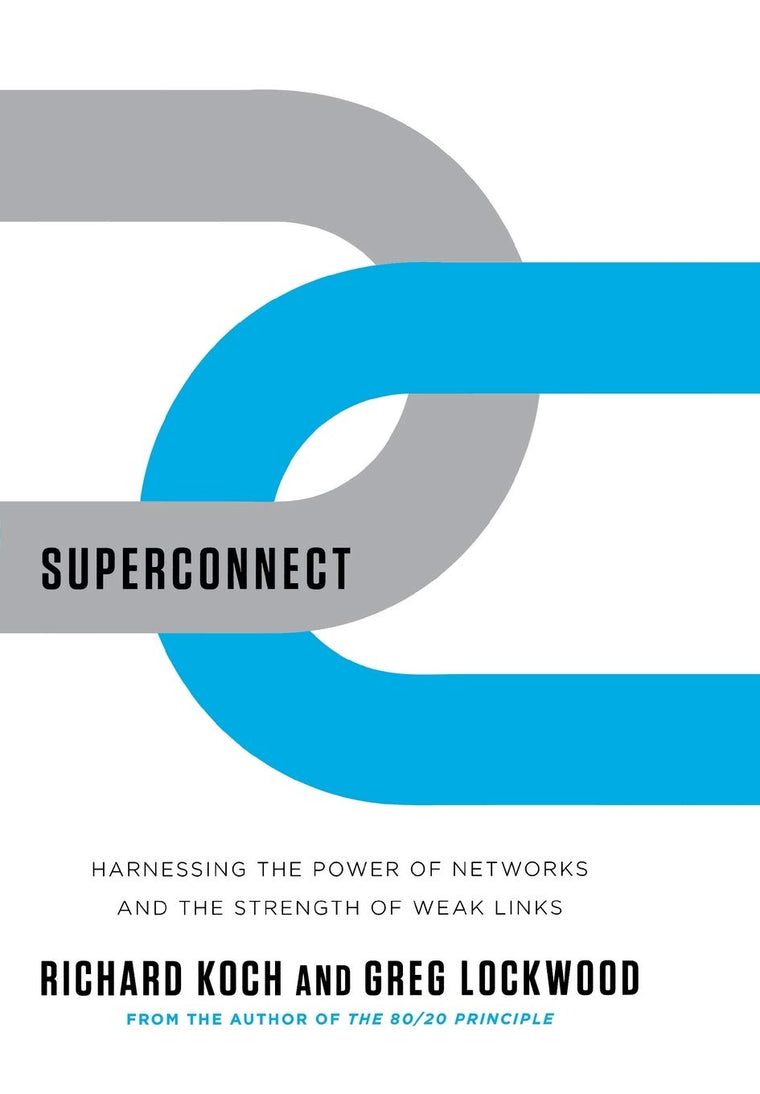 Superconnect: Harnessing the Power of Networks and the Stren