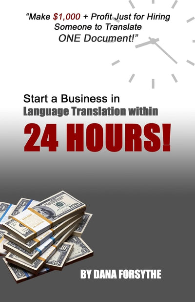 Start a business in language translation within 24 HOURS: Own a Business Today and be Successful with No Prior Experience!