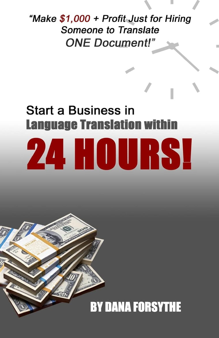 Start a business in language translation within 24 HOURS: Own a Business Today and be Successful with No Prior Experience!