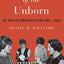 Defenders of the Unborn: The Pro-Life Movement before Roe v. Wade