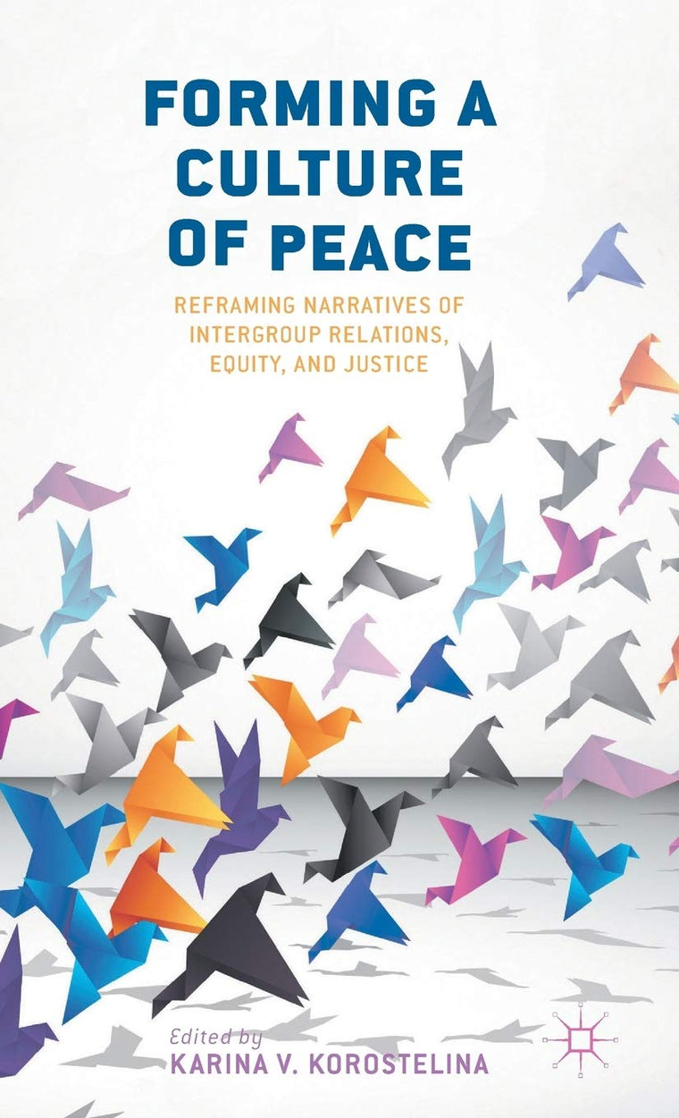 Forming a Culture of Peace: Reframing Narratives of Intergroup Relations, Equity, and Justice
