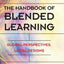 The Handbook of Blended Learning: Global Perspectives, Local Designs