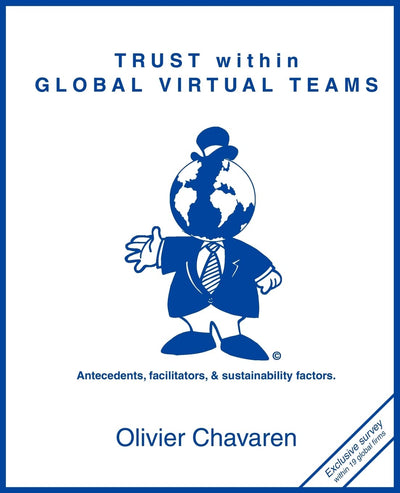 Trust Within Global Virtual Teams: Antecedents, Facilitators, and Sustainability Factors