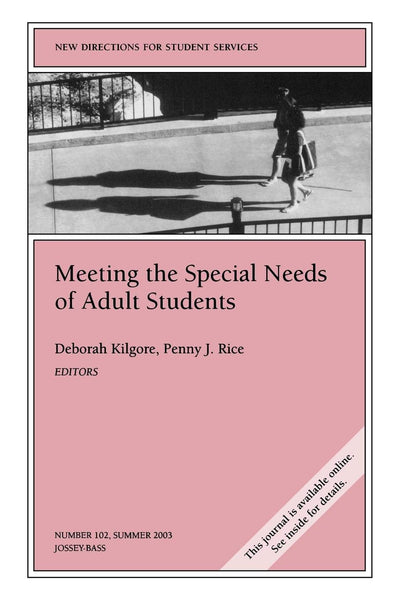 Meeting the Special Needs of Adult Students: New Directions for Student Services (J-B SS Single Issue Student Services)
