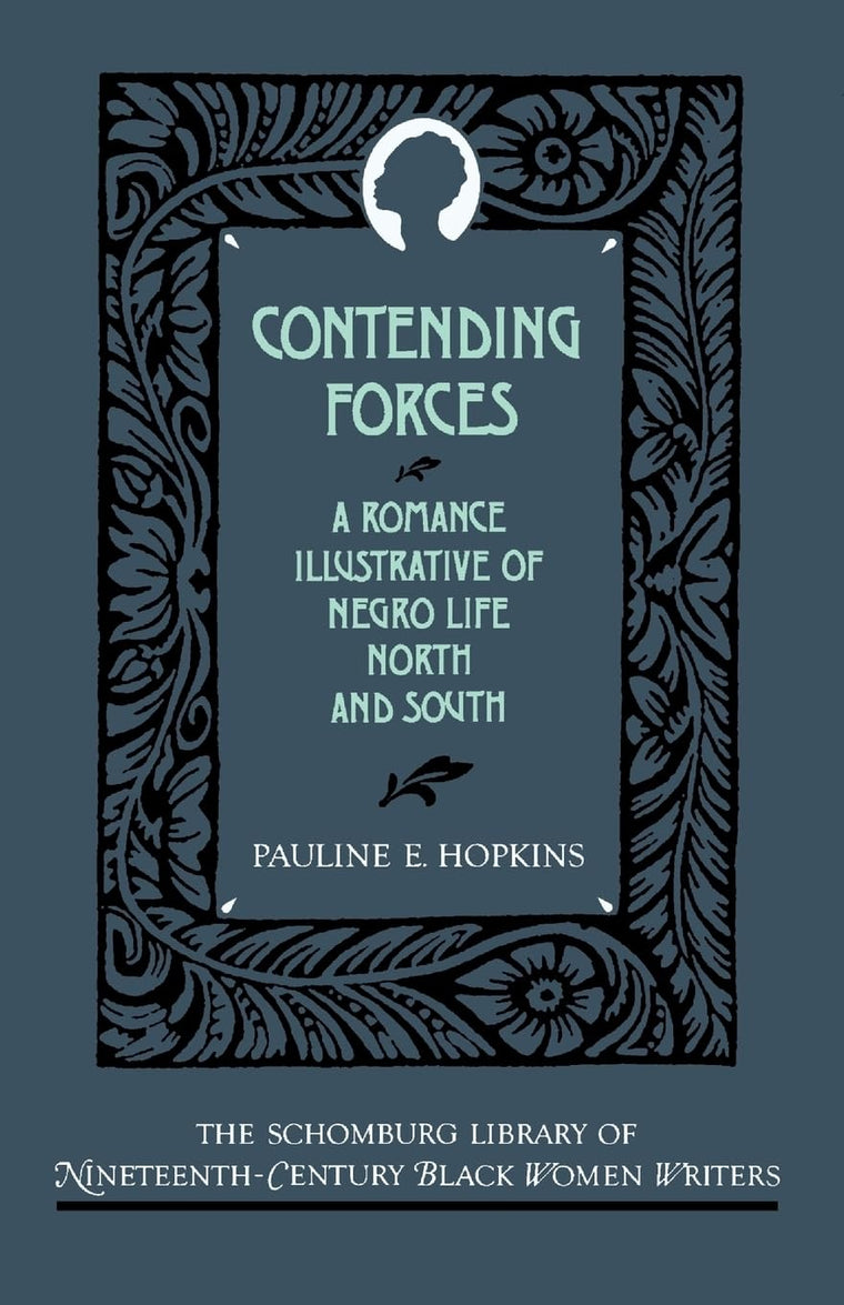 Contending Forces: A Romance Illustrative of Negro Life North and South (The ^ASchomburg Library of Nineteenth-Century Black Women Writers)
