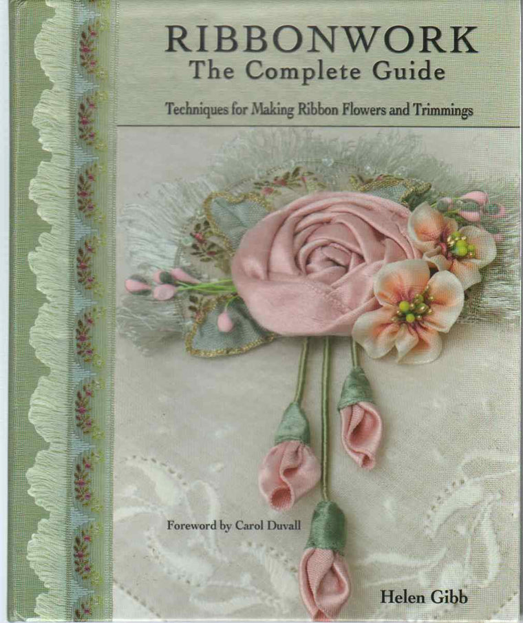 Ribbonwork: The Complete Guide- Techniques for Making Ribbon Flowers and Trimmings