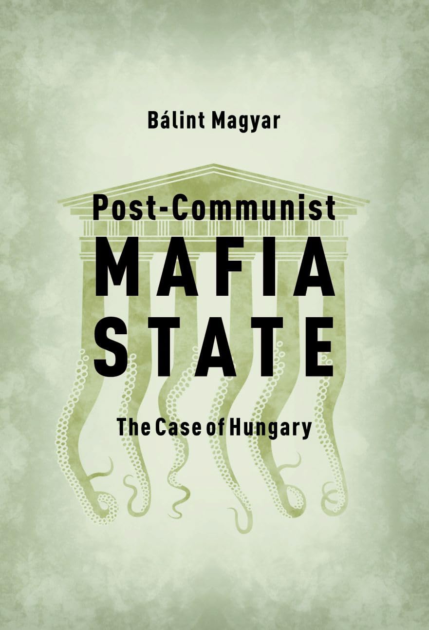 Post-Communist Mafia State: The Case of Hungary