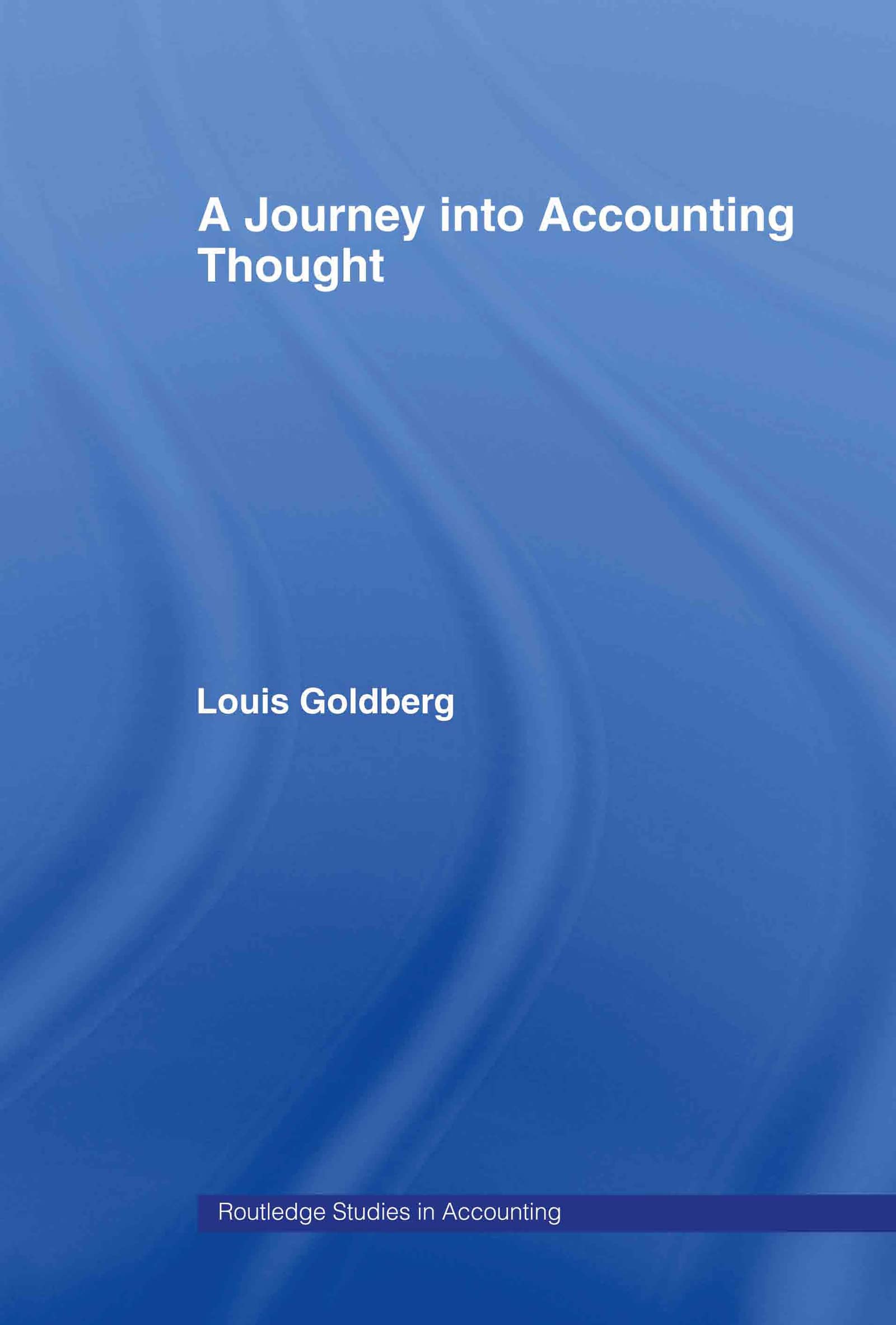 A Journey into Accounting Thought (Routledge Studies in Accounting)