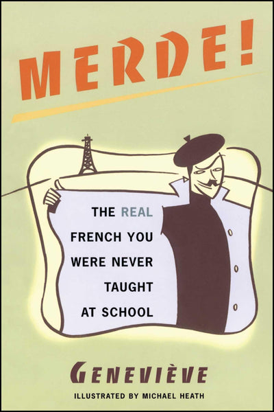Merde!: The Real French You Were Never Taught at School (Sexy Slang Series)