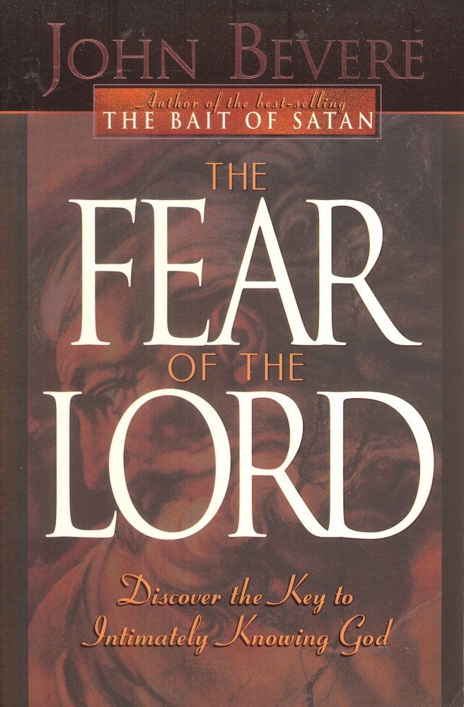 The Fear of the Lord: Discover the Key to Intimately Knowing