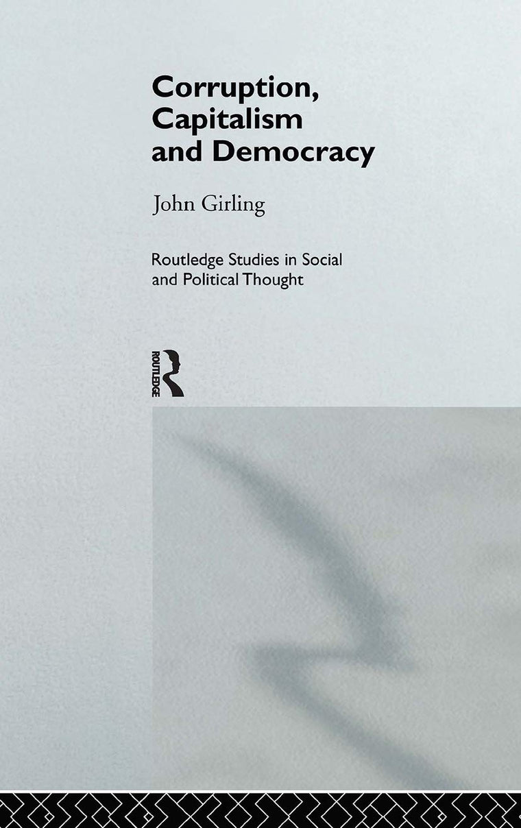 Corruption, Capitalism and Democracy (Routledge Studies in Social and Political Thought)