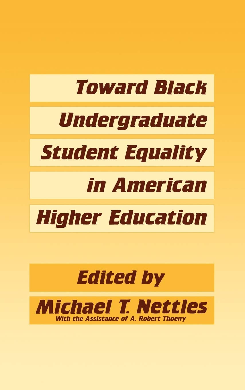 Toward Black Undergraduate Student Equality in American Higher Education (Contributions to the Study of Education)