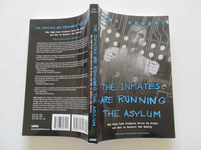 The Inmates Are Running the Asylum: Why High Tech Products D
