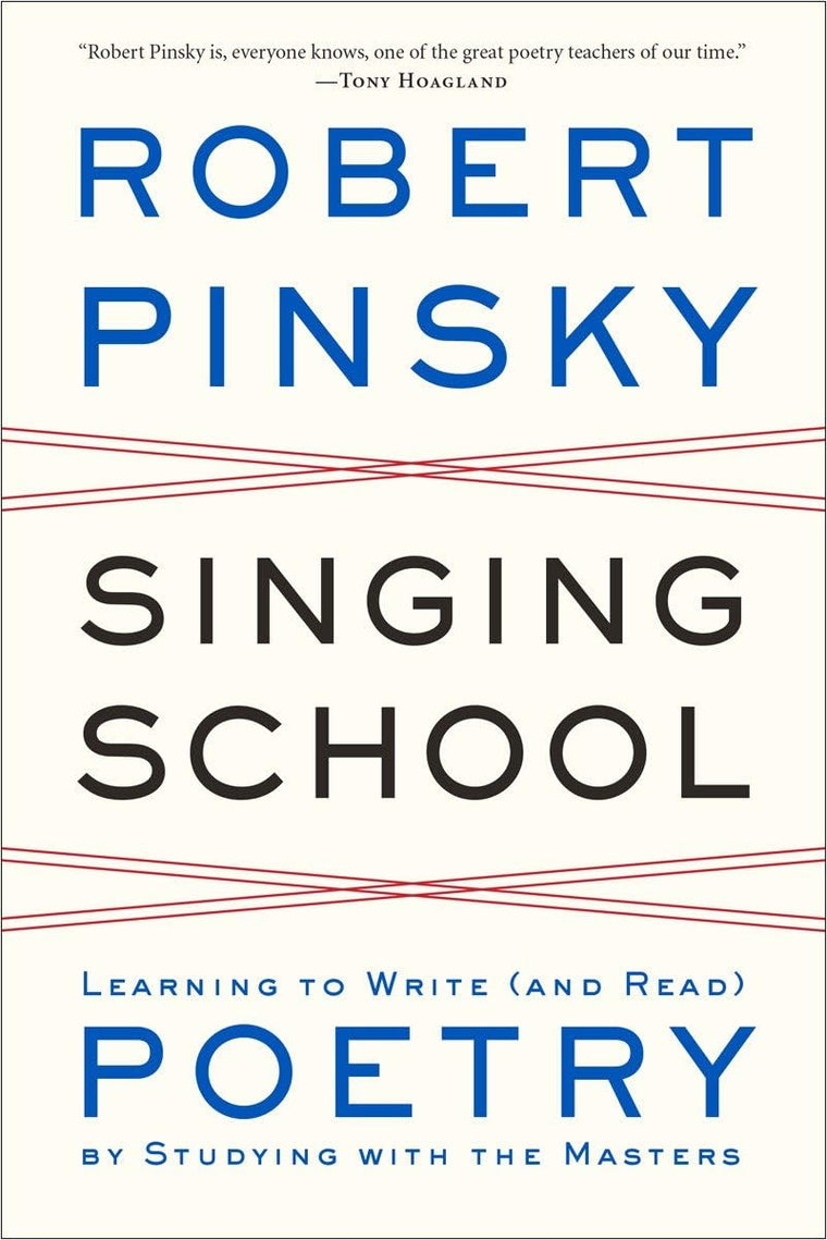 Singing School: Learning to Write (and Read) Poetry by Study