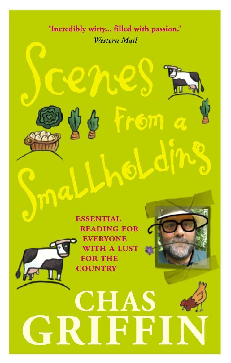 Scenes From a Smallholding: Essential Reading for Everyone With a Lust for the Country