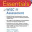 Essentials of WISC-V Assessment (Essentials of Psychological Assessment)