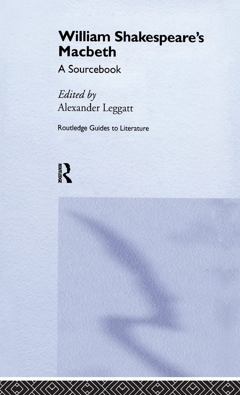 William Shakespeare's Macbeth: A Routledge Study Guide and Sourcebook (Routledge Guides to Literature)