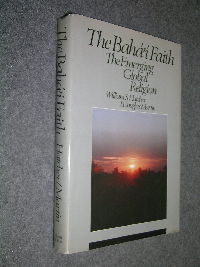 The Baha'i Faith: The Emerging Global Religion by William S.