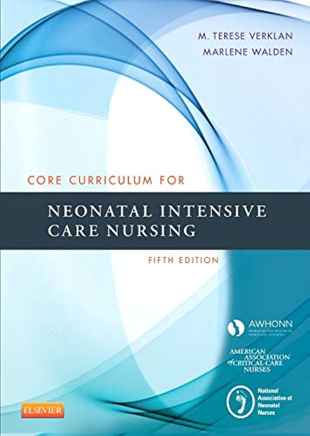 Core Curriculum for Neonatal Intensive Care Nursing (Core Curriculum for Neonatal Intensive Care Nursing (AWHONN))