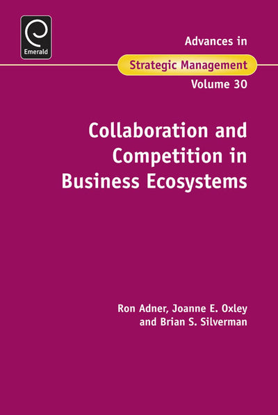 Collaboration and Competition in Business Ecosystems (Advances in Strategic Management, 30)