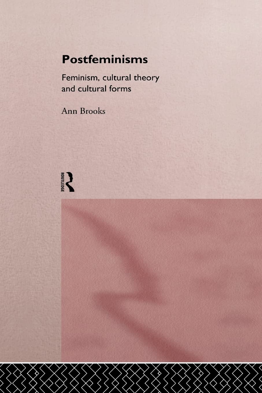 Postfeminisms: Feminist, Cultural Theory and Cultural Forms
