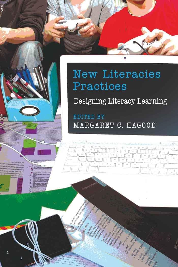 New Literacies Practices: Designing Literacy Learning (New Literacies and Digital Epistemologies)