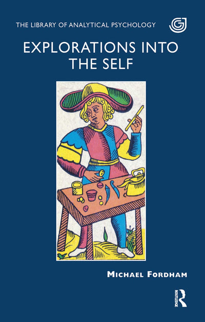 Explorations into the Self (The Library of Analytical Psychology)