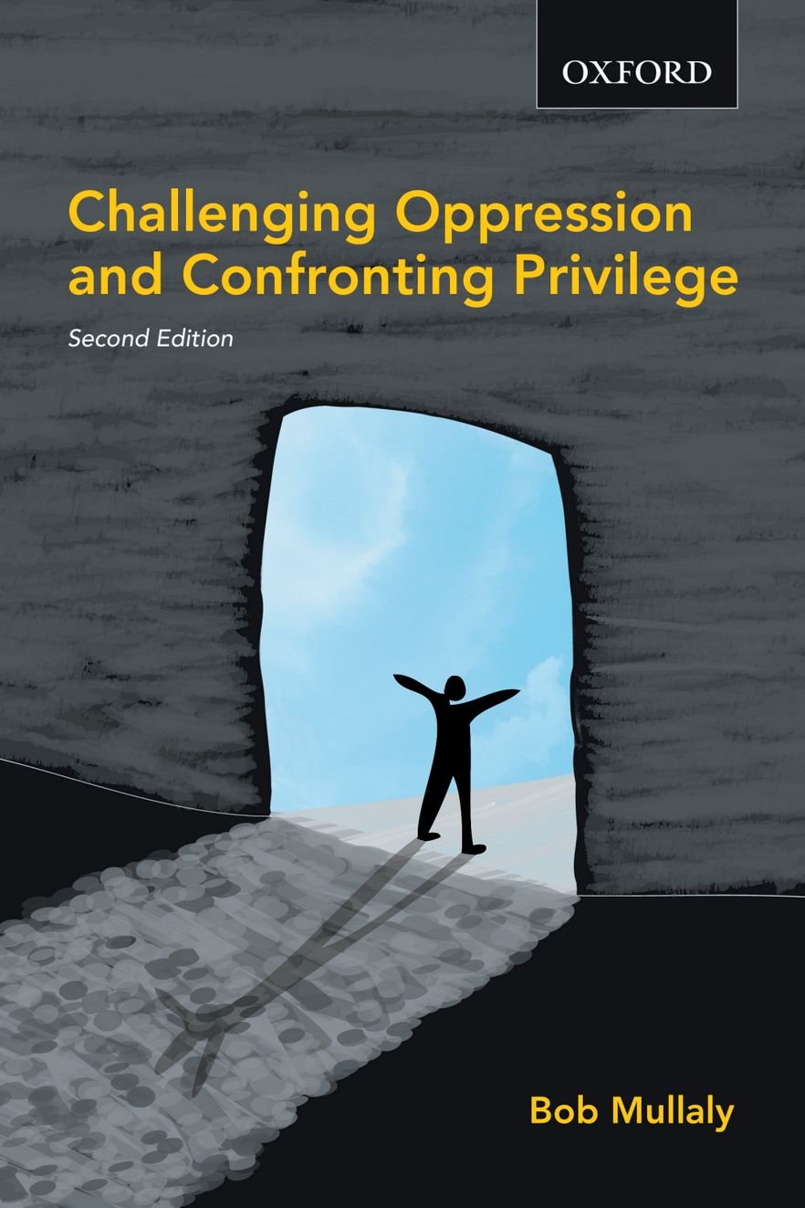 Challenging Oppression and Confronting Privilege by Mullaly,