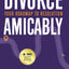 Divorce Amicably: Your Roadmap to Resolution
