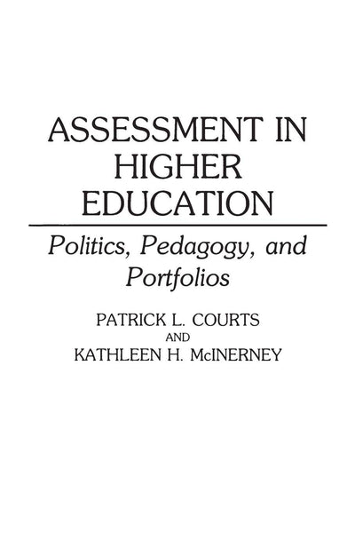 Assessment in Higher Education: Politics, Pedagogy, and Portfolios