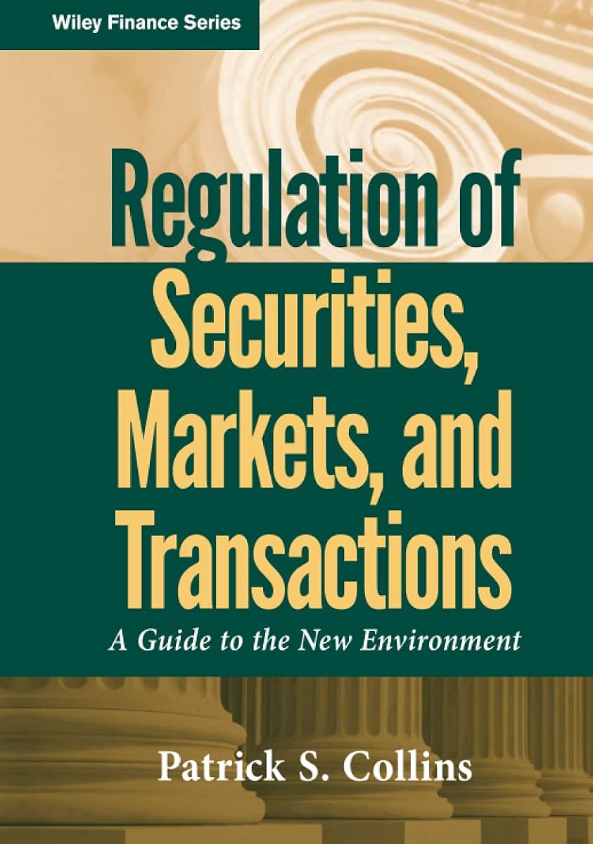 Regulation of Securities, Markets, and Transactions: A Guide to the New Environment