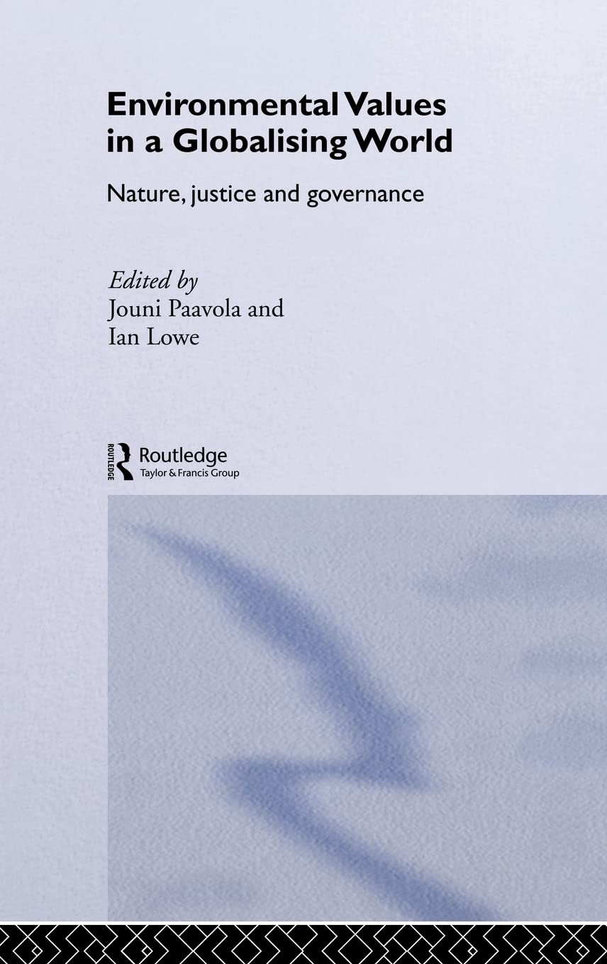 Environmental Values in a Globalizing World: Nature, Justice and Governance (Challenges of Globalisation)