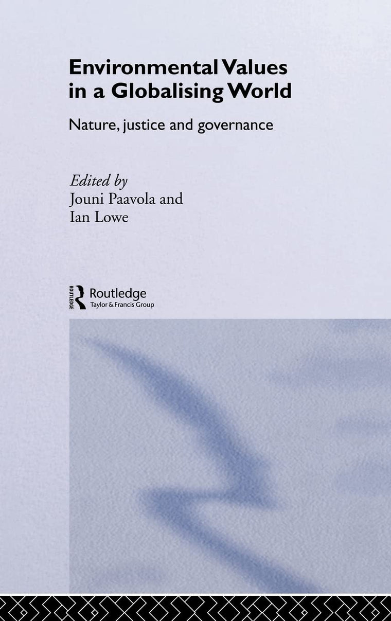 Environmental Values in a Globalizing World: Nature, Justice and Governance (Challenges of Globalisation)