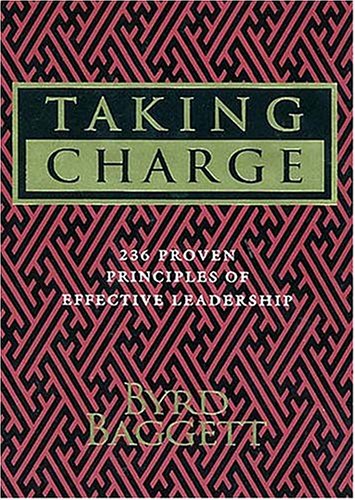 Taking Charge: 236 Proven Principals of Effective Leadership