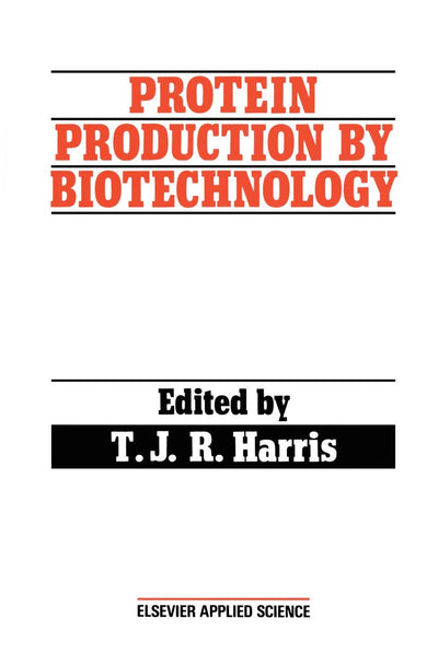 Protein Production by Biotechnology (Elsevier Applied Biotechnology)