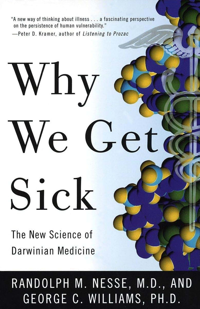 Why We Get Sick: The New Science of Darwinian Medicine by Ra