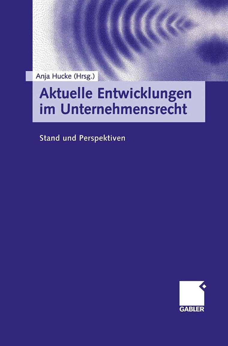 Aktuelle Entwicklungen im Unternehmensrecht: Stand und Perspektiven (German Edition)