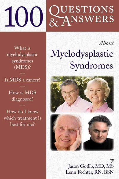 100 Questions & Answers About Myelodysplastic Syndromes (100 Questions and Answers About...)