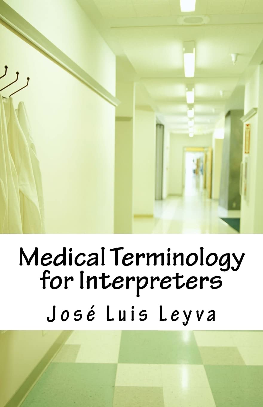 Medical Terminology for Interpreters: Essential English-Spanish MEDICAL Terms