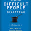 Make Difficult People Disappear: How to Deal with Stressful Behavior and Eliminate Conflict