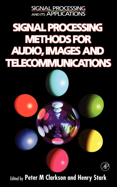 Signal Processing Methods for Audio, Images and Telecommunications (Signal Processing and its Applications)