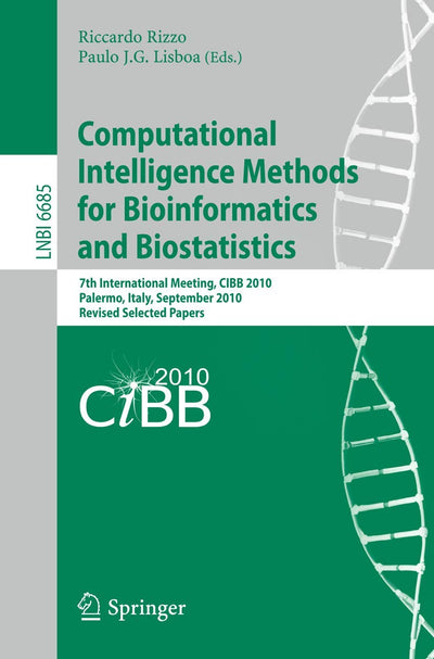 Computational Intelligence Methods for Bioinformatics and Biostatistics: 7th International Meeting, CIBIB 2010, Palermo, Italy, September 16-18, 2010, ... (Lecture Notes in Computer Science, 6685)