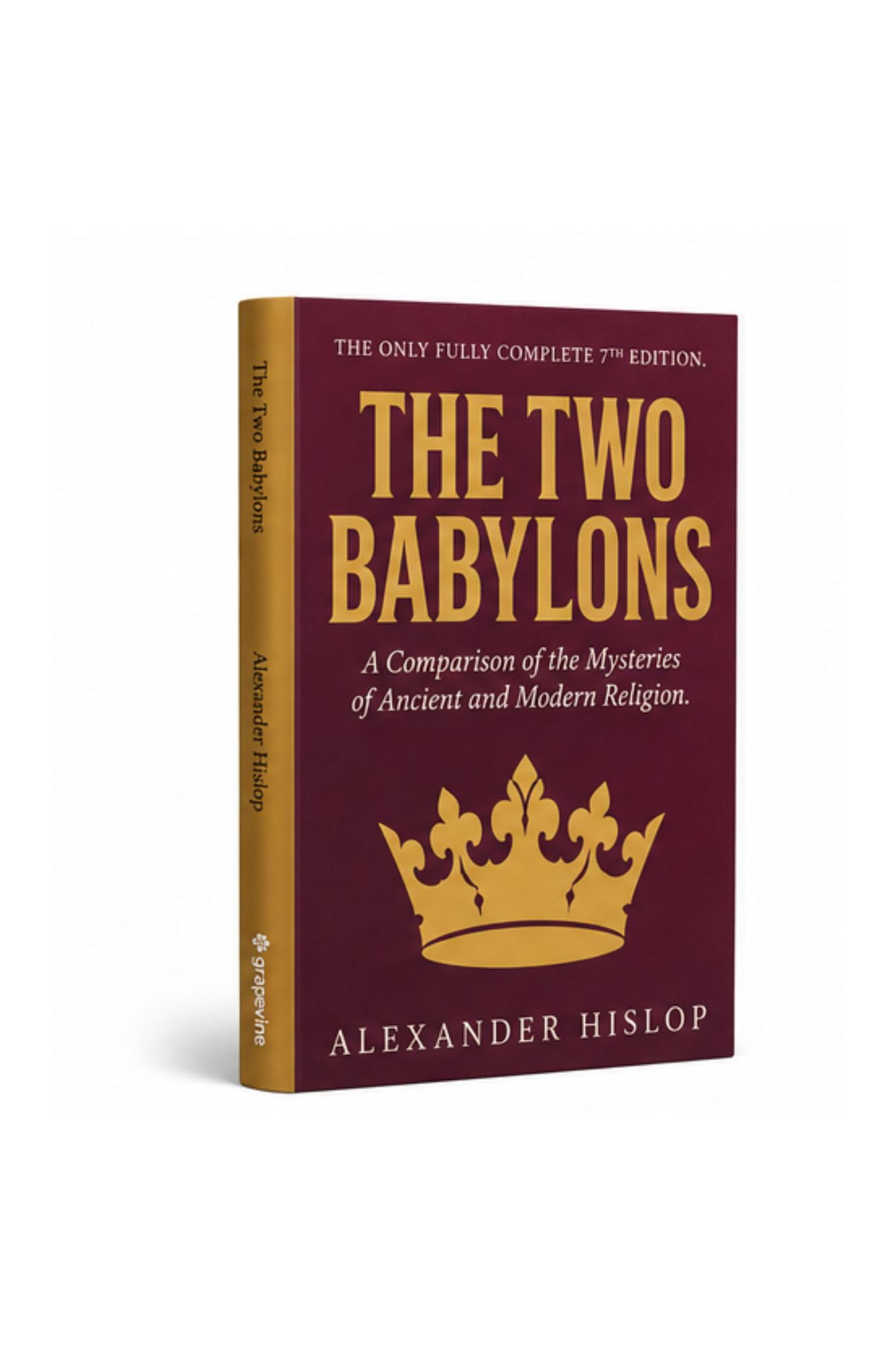 The Two Babylons: The Only Fully Complete 7th Edition!