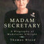 Madam Secretary: A Biography of Madeleine Albright